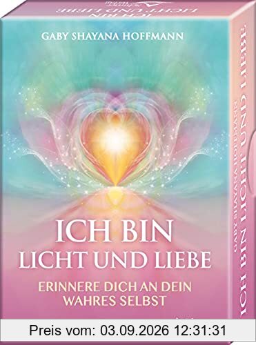 ICH BIN Licht und Liebe - Erinnere dich an dein wahres Selbst: - 44 Karten mit Begleitbuch