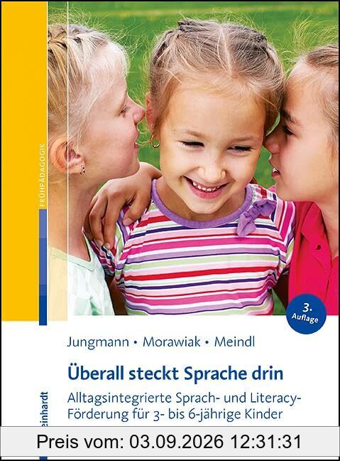 Überall steckt Sprache drin: Alltagsintegrierte Sprach- und Literacy-Förderung für 3- bis 6-jährige Kinder