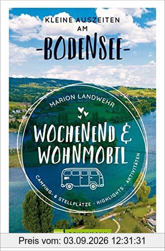 Wochenend und Wohnmobil - Kleine Auszeiten am Bodensee (Wochenend & Wohnmobil)