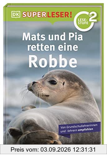 SUPERLESER! Mats und Pia retten eine Robbe: 2. Lesestufe Sach-Geschichten für Erstleser. Für Kinder ab der 1./2. Klasse