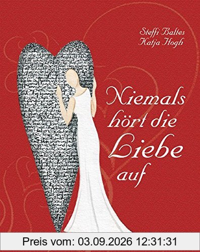 Niemals hört die Liebe auf