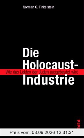 Die Holocaust-Industrie. Wie das Leiden der Juden ausgebeutet wird
