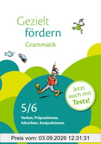 Gezielt fördern: 5./6. Schuljahr - Grammatik: Verben, Präpositionen, Adverbien, Konjunktionen. Arbeitsheft mit Lösungen und Tests