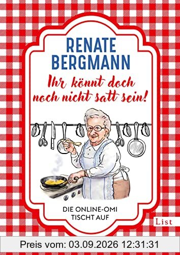 Ihr könnt doch noch nicht satt sein!: Die Online-Omi tischt auf | Die besten Rezepte der Bestseller-Omi