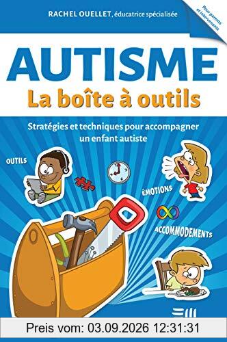 Autisme - La boîte à outils - Stratégies et techniques pour accompagner un enfant autiste