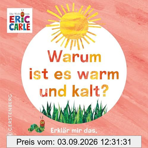 Warum ist es warm und kalt?: Erklär mir das, kleine Raupe Nimmersatt!