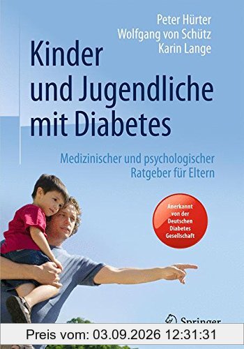 Kinder und Jugendliche mit Diabetes: Medizinischer und psychologischer Ratgeber für Eltern