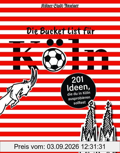 Die Bucket List für Köln: 201 Ideen, die du in Köln ausprobieren solltest