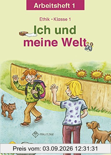 Ich und meine Welt: Ethik Klasse 1 Arbeitsheft