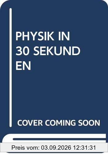 PHYSIK IN 30 SEKUNDEN