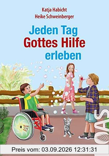 Jeden Tag Gottes Hilfe erleben: Geschichten zum Vorlesen und Selberlesen (Jeden Tag Gott erleben)