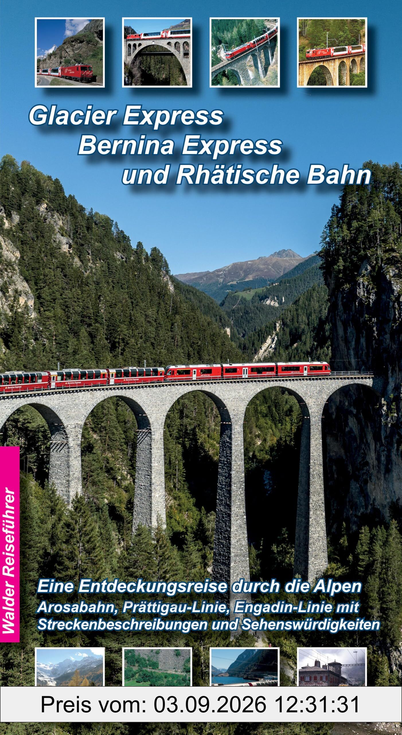 Glacier Express, Bernina Express und Rhätische Bahn: Eine Entdeckungsreise durch die Alpen
