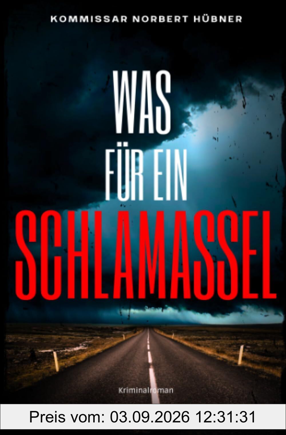 WAS FÜR EIN SCHLAMASSEL: Kriminalroman - Kommissar Norbert Hübner 11: Buchhandelsausgabe: Cover matt, Format: 12x19 cm: Kriminalroman ｜ Kommissar ... 11) (Kommissar Norbert Hübner ermittelt)