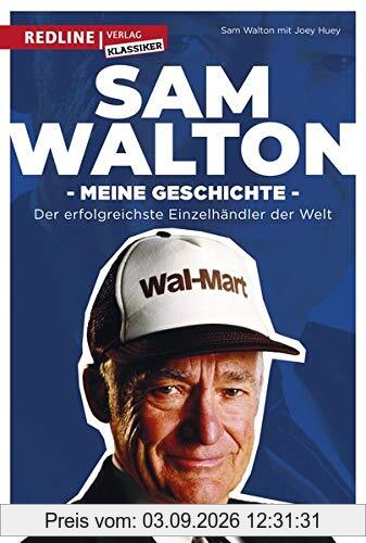 Sam Walton: Meine Geschichte. Der Weg zum erfolgreichsten Einzelhändler der Welt.