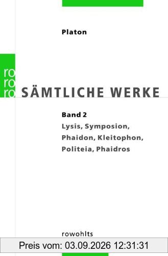 Platon. Sämtliche Werke Bd.2: Lysis, Symposion, Phaidon, Kleitophon, Politeia, Phaidros. Übers. v. Friedrich Schleiermacher.