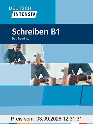 Deutsch intensiv : Schreiben B1 : das Training, Deutsch als Fremdsprache