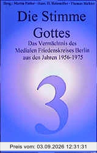 Die Stimme Gottes: Das Vermächtnis des Medialen Friedenskreises Berlin aus den Jahren 1956-1975 (Blaue Reihe)