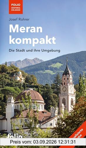 Meran kompakt: Die Stadt und ihre Umgebung (Folio - Südtirol erleben)