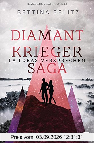 Die Diamantkrieger-Saga - La Lobas Versprechen (Die Diamantenkrieger-Saga (Serie), Band 2)