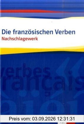 Die französischen Verben: Das Nachschlagewerk