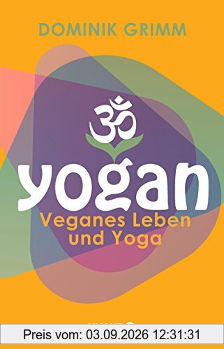 Yogan: Veganes Leben und Yoga