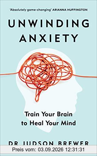 Unwinding Anxiety: Train Your Brain to Heal Your Mind