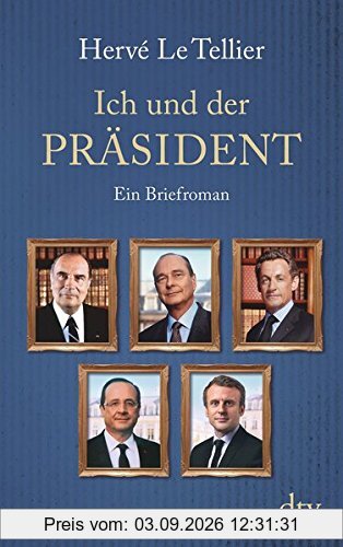 Ich und der Präsident: Ein Briefroman