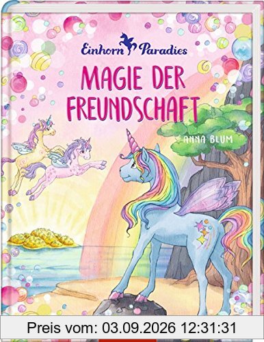 Einhorn-Paradies (Bd. 2): Magie der Freundschaft