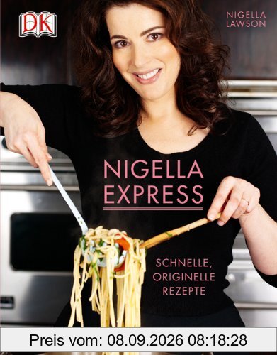 Nigella Express: Schnelle, originelle Rezepte