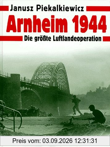 Arnheim 1944. Sonderausgabe. Die größte Luftlandeoperation
