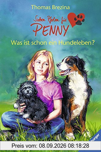 Was ist schon ein Hundeleben? (Sieben Pfoten für Penny, Band 1)