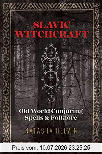 Natasha Helvin Slavic Witchcraft, Old World Conjuring Spells And Folklore
