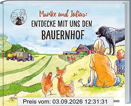 Marike und Julius: Entdecke mit uns den Bauernhof: Landwirtschaft und echtes Landleben im Lauf der Jahreszeiten ganz genau erklärt. Ferienabenteuer und Wissen für Grundschulkinder