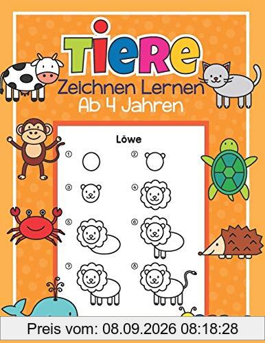 Tiere Zeichnen Lernen ab 4 Jahren: 50 Tiere mit ganz einfachen Schritt für Schritt Anleitungen nachzeichnen | Tolles Malbuch für Kinder, Tierfans und Zeichenanfänger