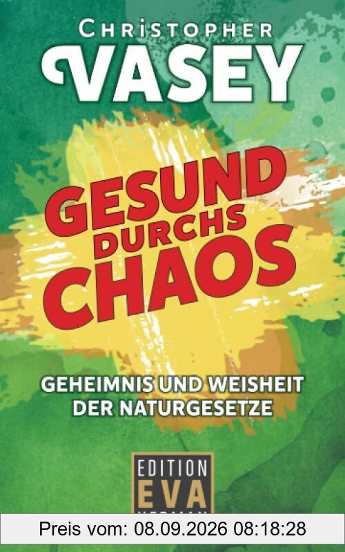 Gesund durchs Chaos: Geheimnis und Weisheit der Naturgesetze
