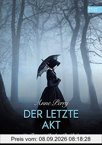 Der letzte Akt: Die Thomas & Charlotte Pitt-Reihe Teil 04