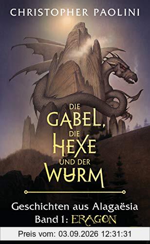 Die Gabel, die Hexe und der Wurm. Geschichten aus Alagaësia. Band 1: Eragon: Die Eragon-Saga