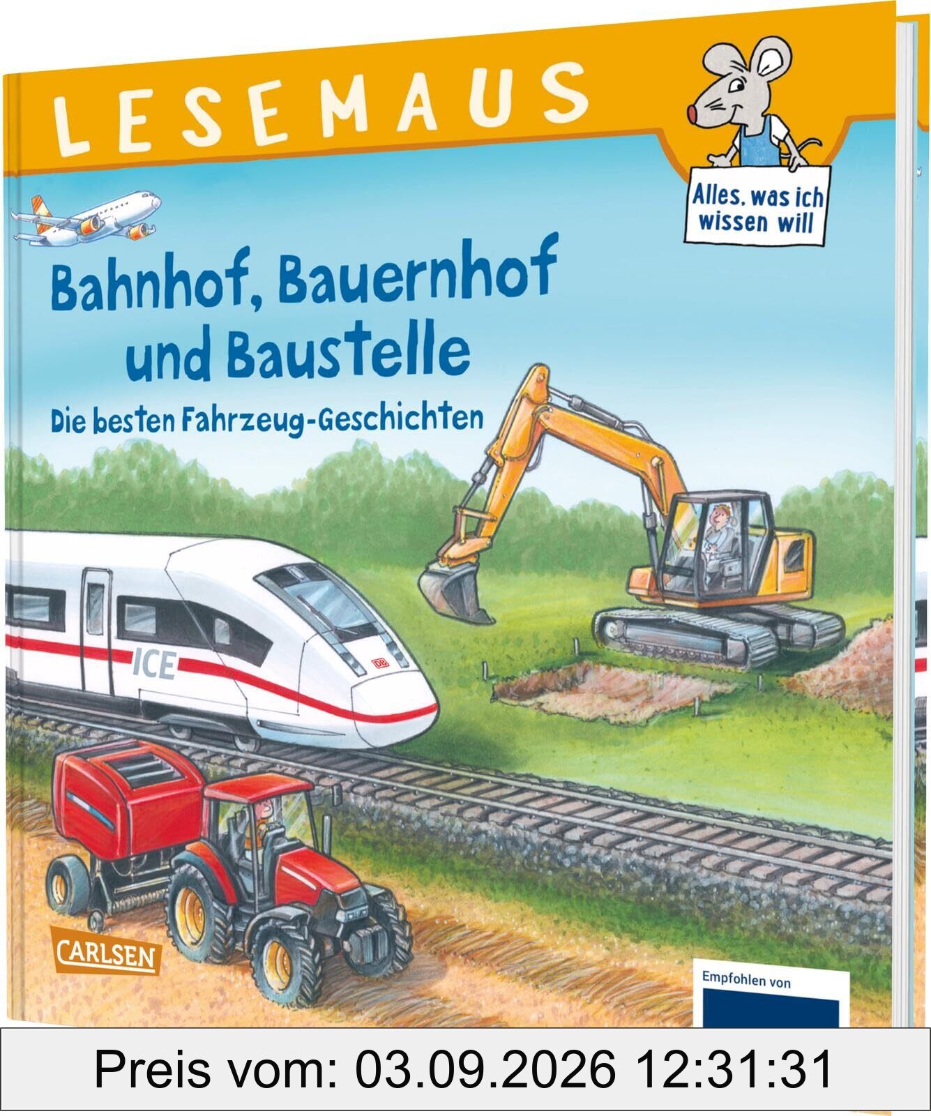 LESEMAUS Sonderbände: Bahnhof, Bauernhof und Baustelle – Die besten Fahrzeug-Geschichten: 6 Geschichten in 1 Band | für Kinder ab 3 Jahren | Sammelband mit sechs Vorlesegeschichten