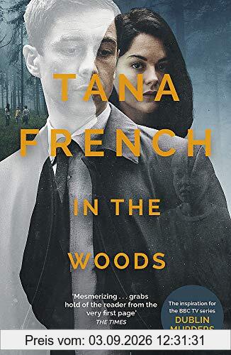 In the Woods: the inspiration for the major new BBC drama series DUBLIN MURDERS (Dublin Murder Squad)