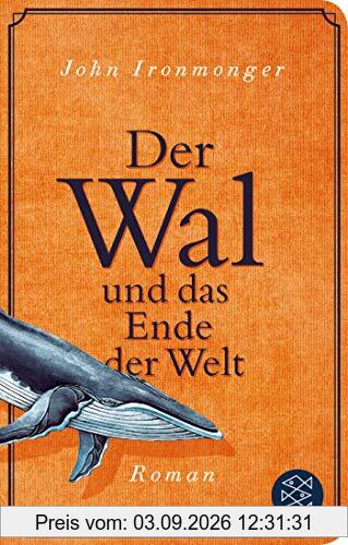 Der Wal und das Ende der Welt: Roman (Fischer Taschenbibliothek)