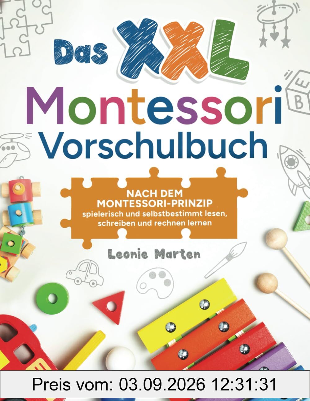 Das XXL Montessori Vorschulbuch: Nach dem Montessori-Prinzip spielerisch und selbstbestimmt lesen, schreiben und rechnen lernen