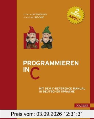 Programmieren in C: Mit dem C-Reference Manual in deutscher Sprache