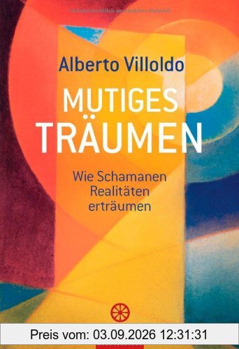 Mutiges Träumen: Wie Schamanen Realitäten erträumen