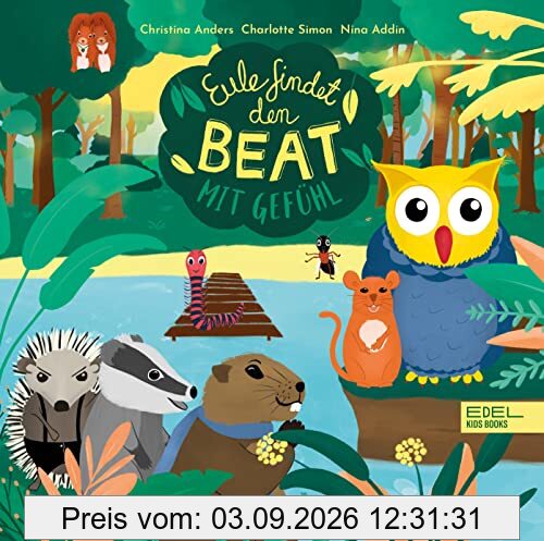 Eule findet den Beat – mit Gefühl: Bilderbuch für Jungen und Mädchen ab 3 Jahren über Musik und Emotionen (Edel Kids Books)
