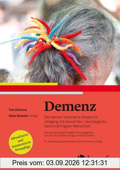 Demenz: Der person–zentrierte Ansatz im Umgang mit verwirrten, kognitiv beeinträchtigten Menschen