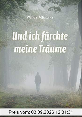 Und ich fürchte meine Träume