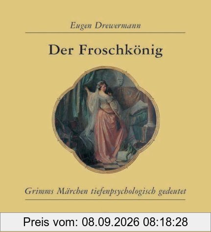 Der Froschkönig. Grimms Märchen tiefenpsychologisch gedeutet