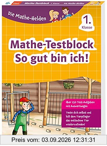 Klett Die Mathe-Helden: Mathe-Testblock 1. Klasse, Rechnen und Mathematik in der Grundschule, für Tests, Klassenarbeiten, Lernzielkontrollen und ... Lernzielkontrollen und Schulaufgaben