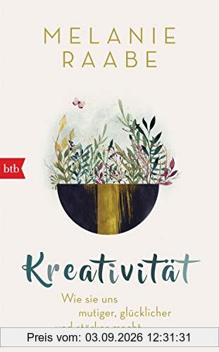 Kreativität: Wie sie uns mutiger, glücklicher und stärker macht