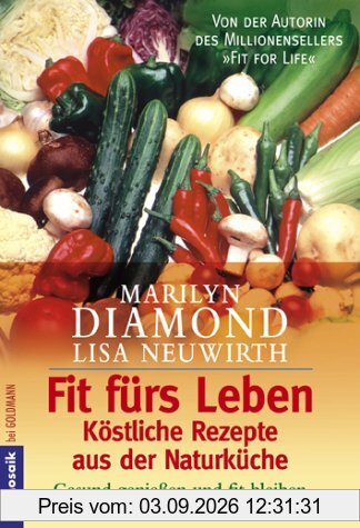 Fit fürs Leben - Köstliche Rezepte aus der Naturküche. Gesund genießen und fit bleiben.